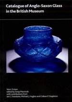 Catalogue of Anglo-Saxon Glass in the British Museum