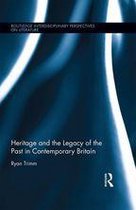 Routledge Interdisciplinary Perspectives on Literature - Heritage and the Legacy of the Past in Contemporary Britain