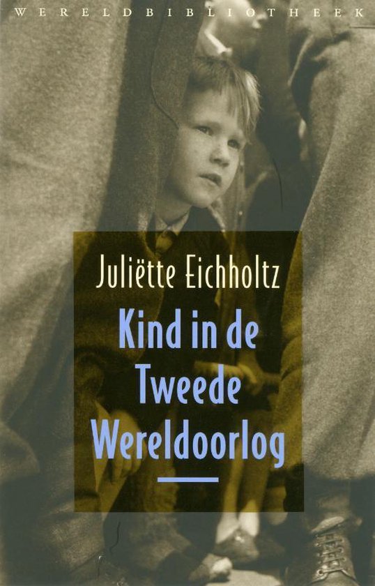 Kind in de Tweede Wereldoorlog - Juliette Eichholtz | 