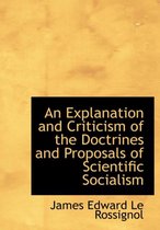 An Explanation and Criticism of the Doctrines and Proposals of Scientific Socialism