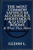 The Most Common Sayings in Alcoholics Anonymous & 12 Step Rooms & What They Mean