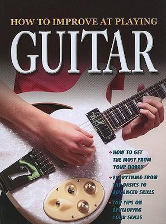 How to Improve at Playing Guitar 9780778736004 Tom Clark Boeken bol