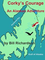 Corky of Alaska 1 - Corky's Courage An Alaskan Adventure