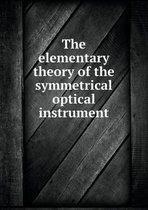 The elementary theory of the symmetrical optical instrument