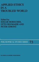 Applied Ethics in a Troubled World