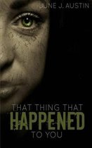 That Thing That Happened To You