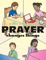 Prayer Changes Things