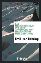 Das Tetanusheilserum Und Seine Anwendung Auf Tetanuskranke Menschen