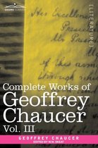 Complete Works of Geoffrey Chaucer, Vol. III