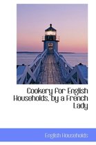 Cookery for English Households, by a French Lady