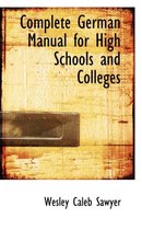 Complete German Manual for High Schools and Colleges