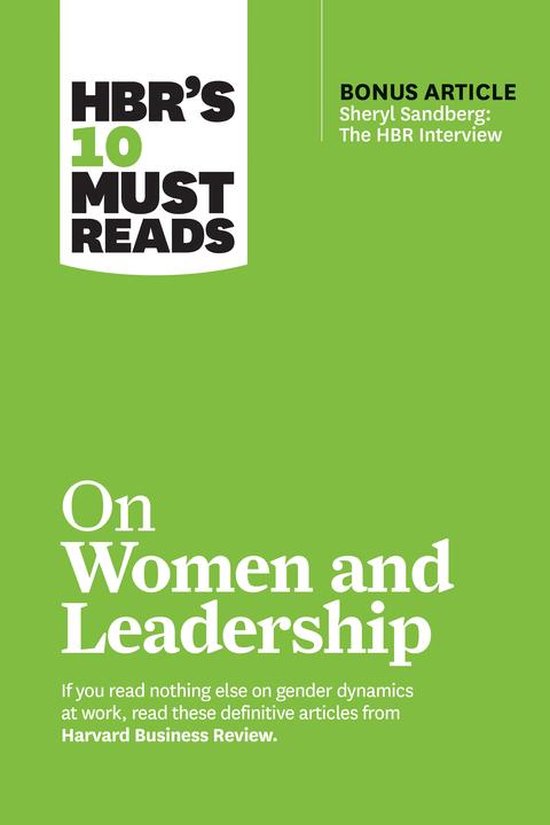 HBR’s 10 Must Reads - HBR's 10 Must Reads on Women and Leadership (with bonus article "Sheryl Sandberg: The HBR Interview")