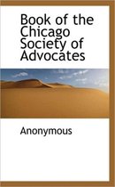 Book of the Chicago Society of Advocates