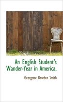 An English Student's Wander-Year in America.