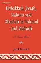 Studies in Judaism- Habakkuk, Jonah, Nahum, and Obadiah in Talmud and Midrash