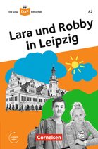 Die junge DaF-Bibliothek - Die junge DaF-Bibliothek: Lara und Robby in Leipzig,A2