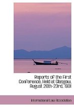 Reports of the First Conference, Held at Glasgow, August 20th-23rd, 1901