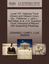 Local 107, Highway Truck Drivers and Helpers Union, Etc., Petitioner, V. John L. McClellan Et Al. U.S. Supreme Court Transcript of Record with Supporting Pleadings