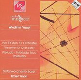 Wladimir Vogel: Vier Etüden für Orchester; Tripartita für Orchester; Preludeio - Interludio lirico - Postludio