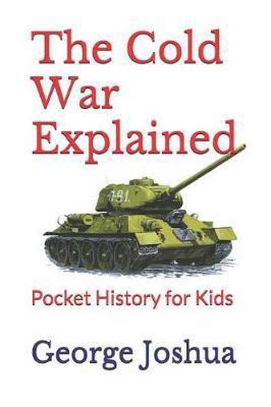Pocket History For Kids The Cold War Explained George Joshua Pocket history for kids the cold war explained george joshua