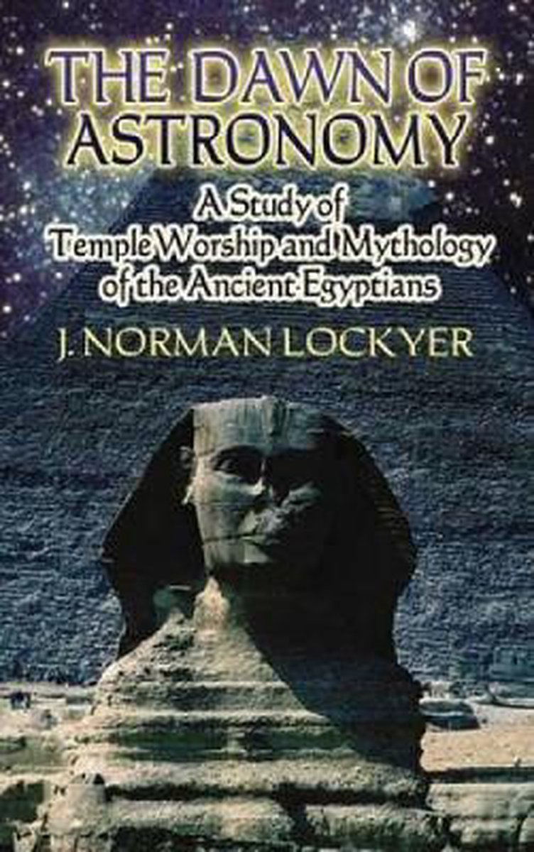 The Dawn Of Astronomy van J Norman Lockyer