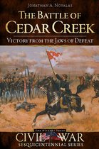 Civil War Series - The Battle of Cedar Creek: Victory from the Jaws of Defeat