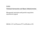 Microgravity Nucleation and Particle Coagulation Experiments Support