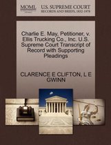 Charlie E. May, Petitioner, V. Ellis Trucking Co., Inc. U.S. Supreme Court Transcript of Record with Supporting Pleadings