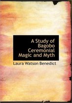 A Study of Bagobo Ceremonial Magic and Myth