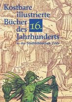 Kostbare Illustrierte Bucher Des 16. Jahrhunderts in Der Stadtbibliothek Trier