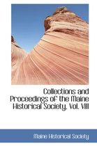 Collections and Proceedings of the Maine Historical Society, Vol. VIII