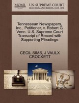 Tennessean Newspapers, Inc., Petitioner, V. Robert G. Venn. U.S. Supreme Court Transcript of Record with Supporting Pleadings