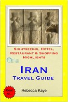 Iran Travel Guide - Sightseeing, Hotel, Restaurant & Shopping Highlights (Illustrated)