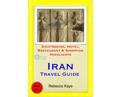 Iran Travel Guide - Sightseeing, Hotel, Restaurant & Shopping Highlights (Illustrated)