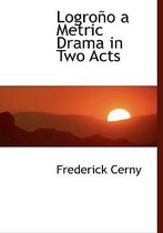 Logro O a Metric Drama in Two Acts