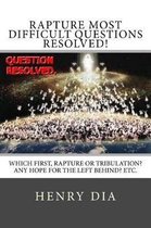 Rapture Most Difficult Questions Resolved!