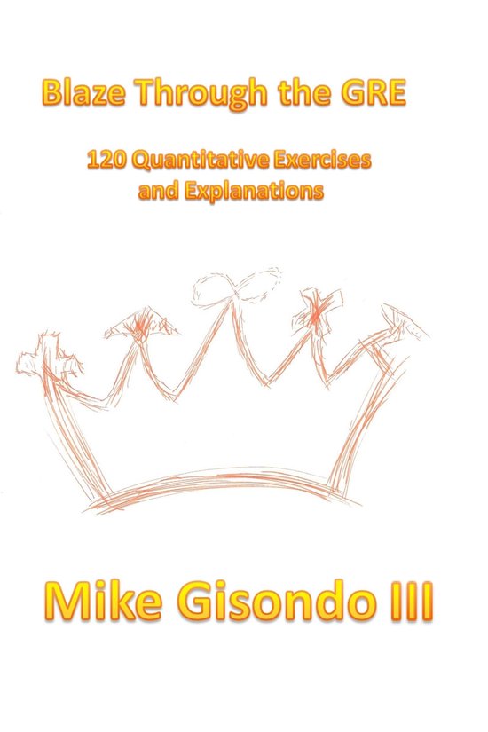 Blaze Through the GRE 120 Quantitative Exercises and Explana ... - cover