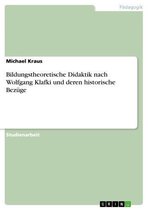 Bildungstheoretische Didaktik Nach Wolfgang Klafki Und Deren Historische Bez�Ge