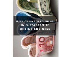 Geld online verdienen? in 5 stappen je online business