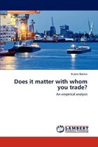Does It Matter with Whom You Trade?