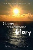 Glimpses of His Awesome Glory