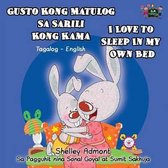 Tagalog English Bilingual Collection- Gusto Kong Matulog Sa Sarili Kong Kama I Love to Sleep in My Own Bed