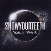 Showyourteeth - World Denier