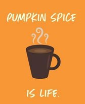 Pumpkin Spice Is Life