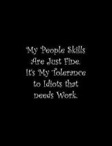 My People Skills Are Just Fine. It's My Tolerance to Idiots that needs Work