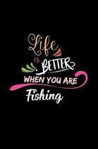 Life Is Better When You Are Fishing