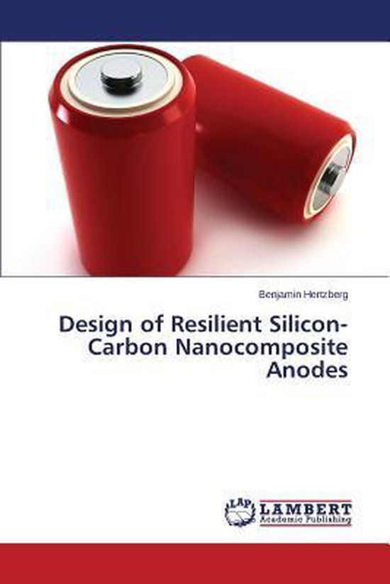 Design of Resilient Silicon-Carbon Nanocomposite Anodes - cover