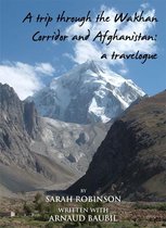 A Trip through the Walhan Corridor and Afghanistan: A travelogue
