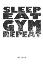 Sleep Eat Gym Repeat Notebook