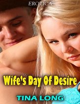 Wife’s Day of Desire (Erotica)
